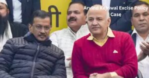 Arvind Kejriwal Excise Policy Case