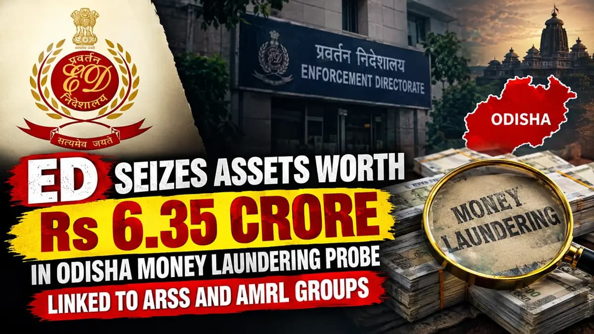 ED Seizes ₹6.35 Crore Assets in Odisha Money Laundering Probe