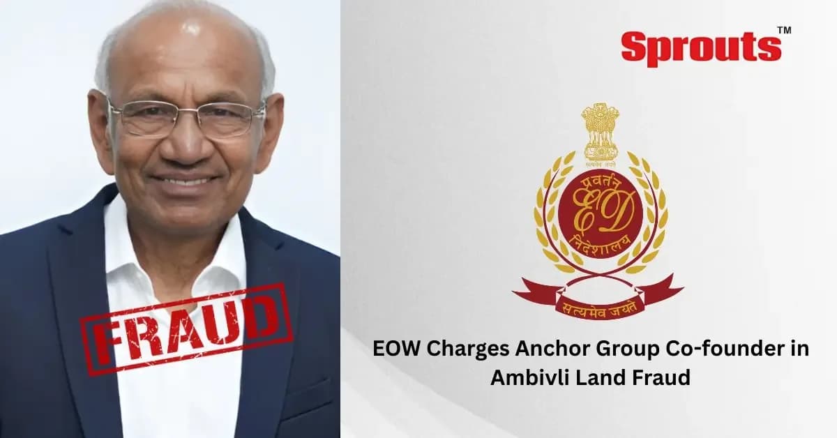EOW Charges Anchor Co‑Founder Jadavji Lalji Shah in ₹51 Cr Ambivli Land Scam.