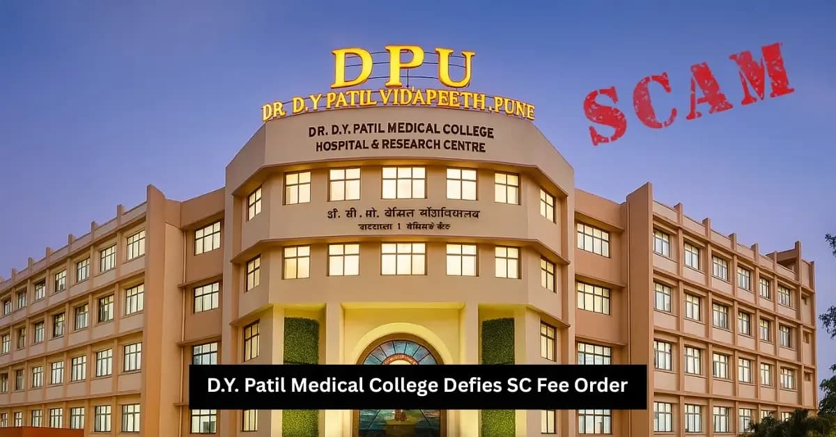 D.Y. Patil Medical College Defies SC Fee Order, ₹200 Cr Scam Emerges.
