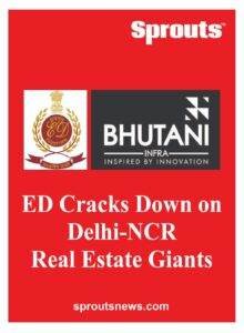 ED Cracks Down on Delhi-NCR Real Estate