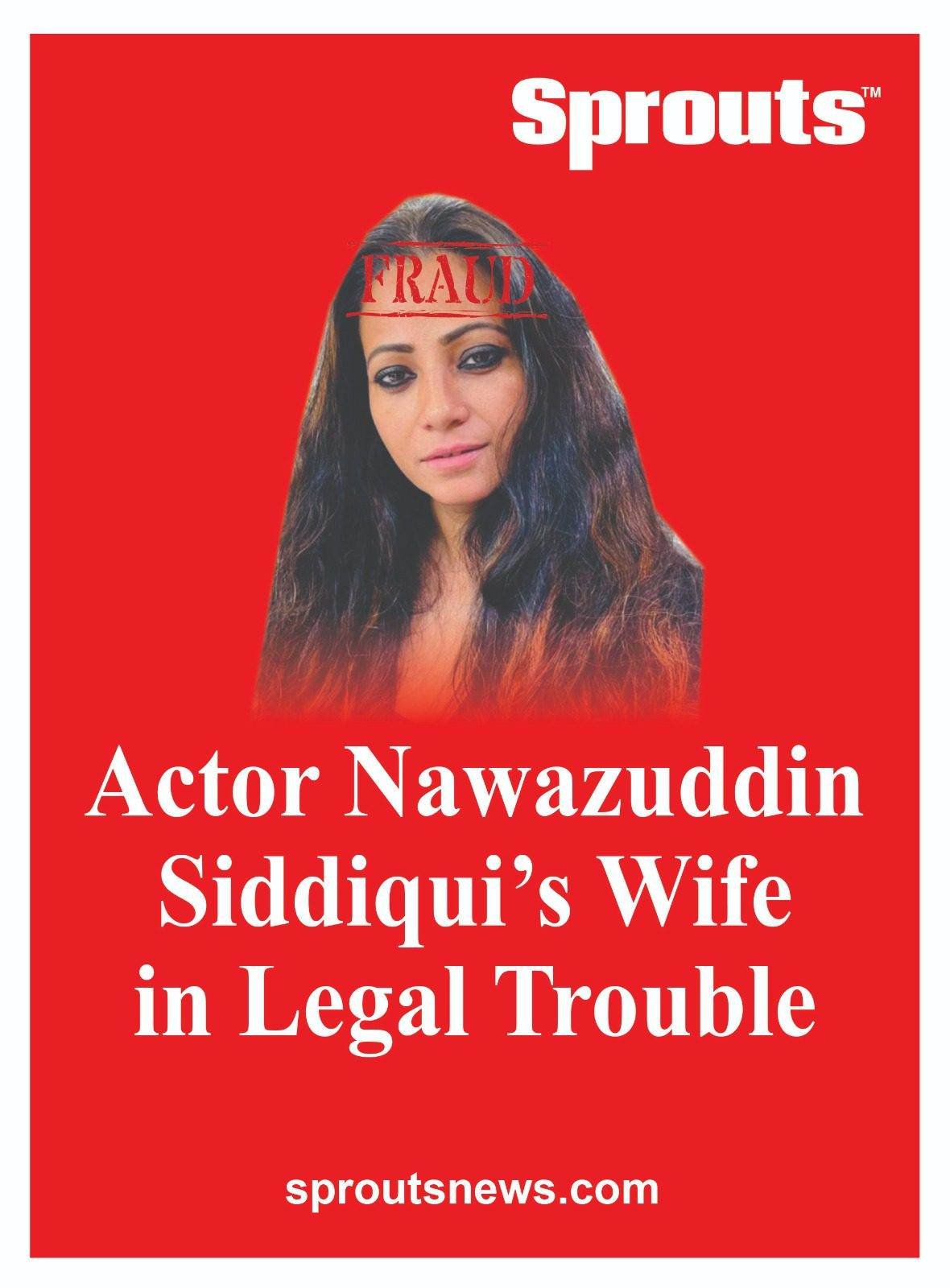 Actor Nawazuddin Siddiqui’s Wife in Legal Trouble