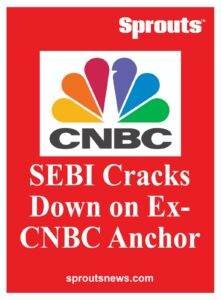 TV Anchors Stock Scam Exposed SEBI Imposes Ban