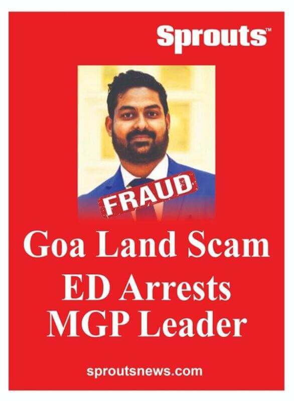 Goa Land Scam ED Arrests MGP Leader