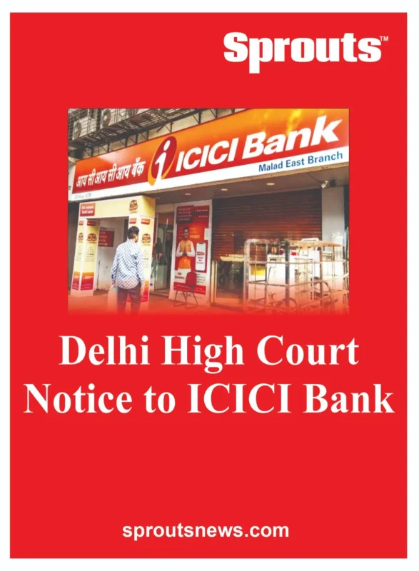 Delhi High Court Notice to ICICI Bank