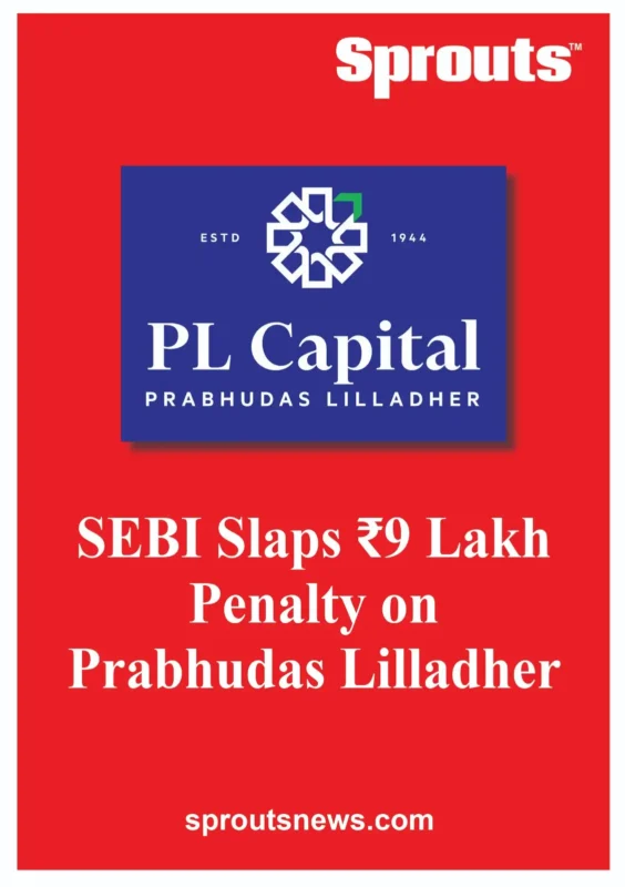 SEBI Slaps ₹9 Lakh Penalty on Prabhudas Lilladher Pvt Ltd.