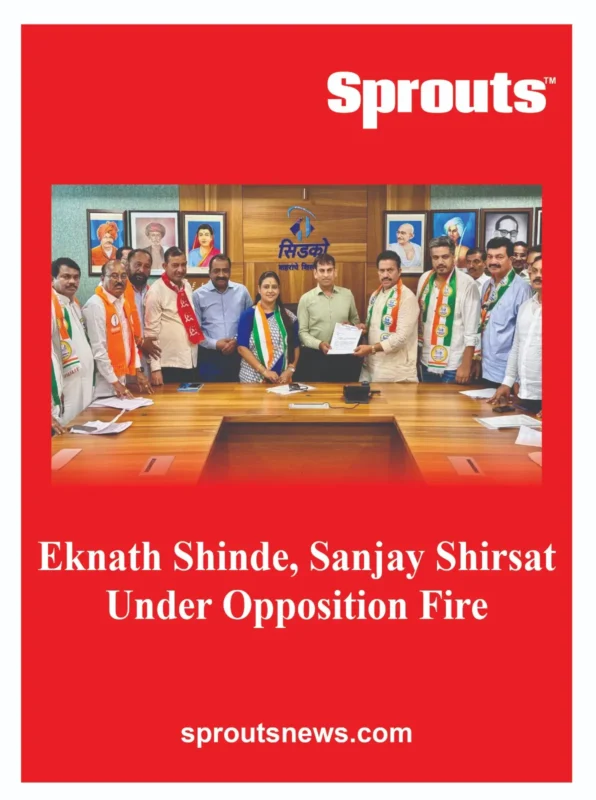 Eknath Shinde, Shirsat Under Opposition Fire