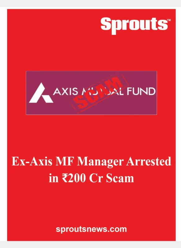Ex-Axis MF Manager Arrested in ₹200 Cr Scam