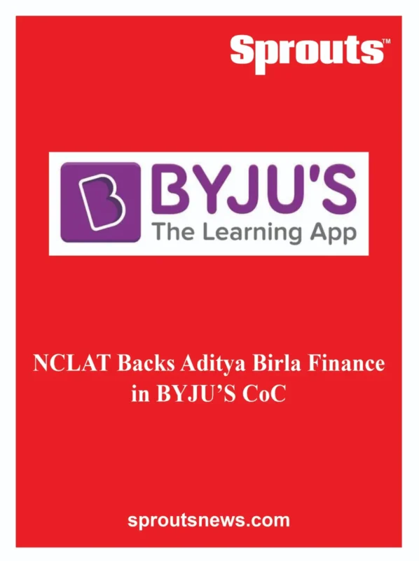 NCLAT Backs Aditya Birla Finance in BYJU’S CoC