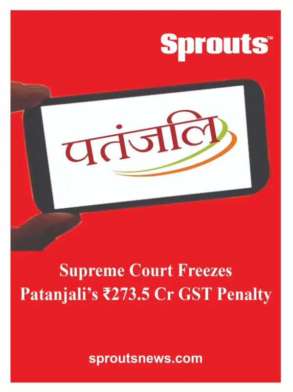 SC Freezes Patanjali’s ₹273.5 Cr GST Penalty