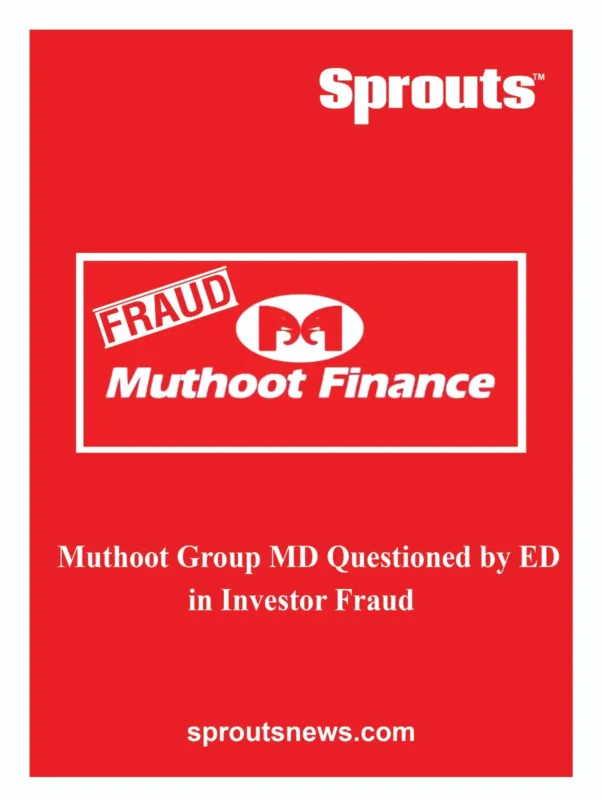 ED Questions Muthoot Group MD in Investor Fraud