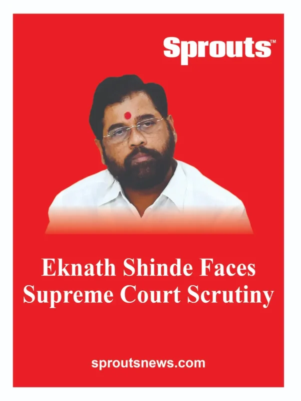 Eknath Shinde Faces Supreme Court Scrutiny