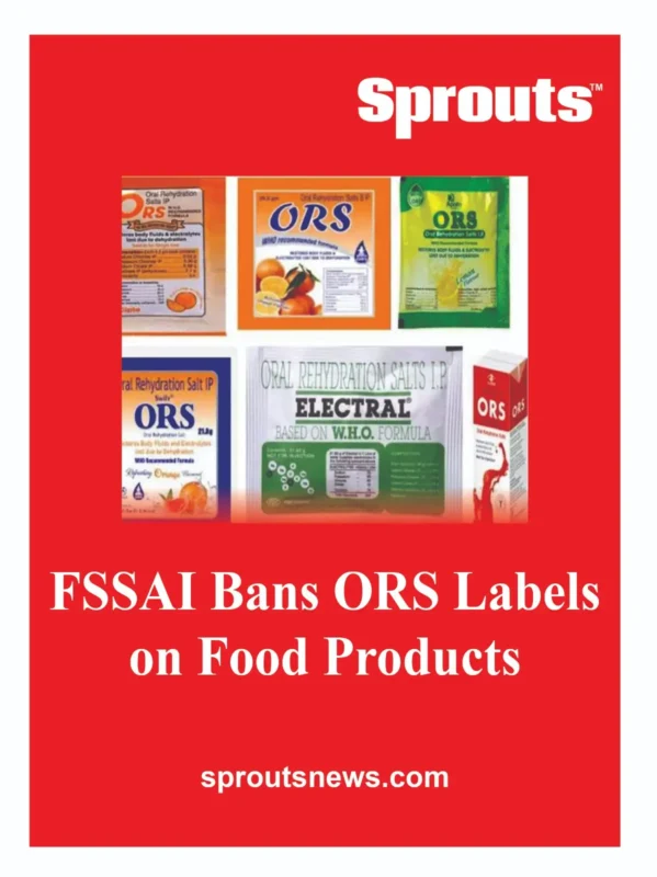 FSSAI Bans ‘ORS’ Term on Food Products in Nationwide