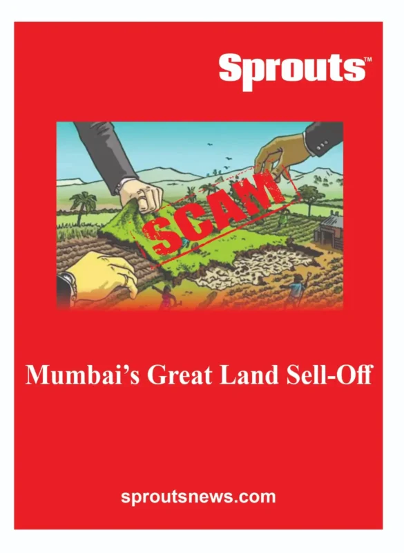 Maharashtra Land Grab leading Sale of Mumbais Public Assets