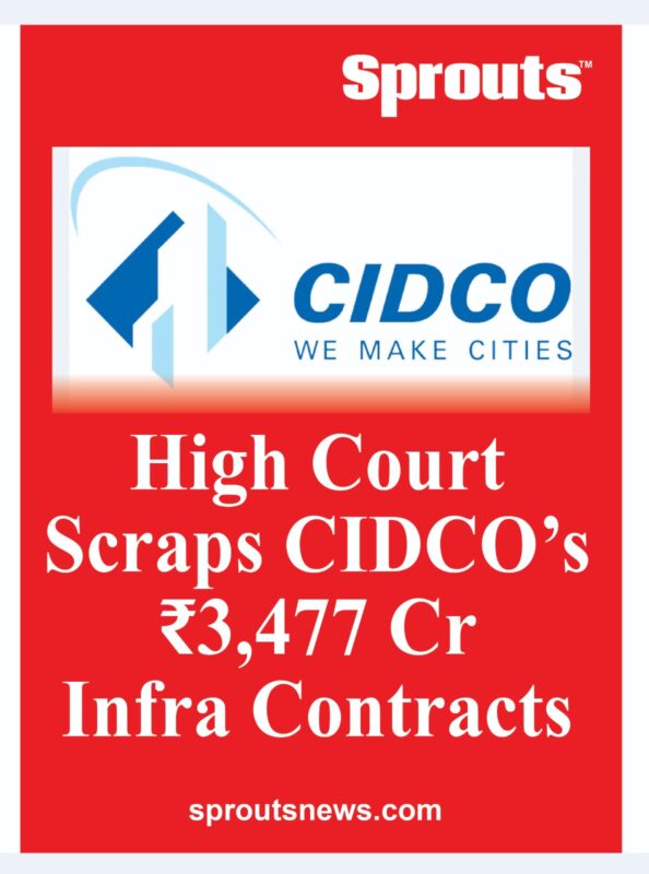 Bombay HC Cancels CIDCOs ₹3477 Cr NAINA Contracts - Sprouts News Bombay HC Cancels CIDCO's ₹3477 Cr NAINA Contracts