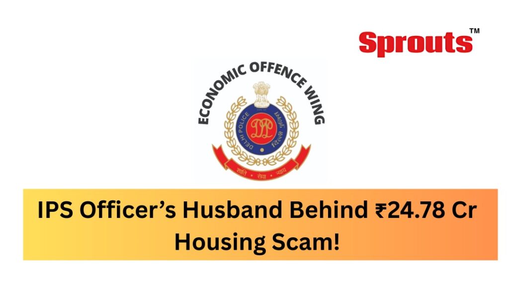 IPS Officers Husband Nabbed in ₹2478 Cr Flat Scam - Sprouts News IPS Officers Husband Nabbed in ₹2478 Cr Flat Scam