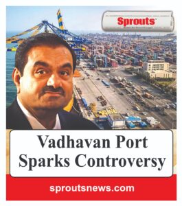 Adanis Vadhavan Port Controversy