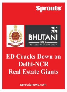 ED Cracks Down on Delhi NCR Real Estate