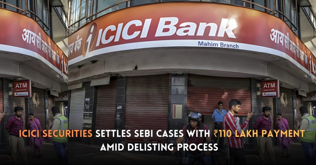 Regulatory Compliance ICICI Securities Pays ₹110 Lakh to SEBI to Resolve Violations