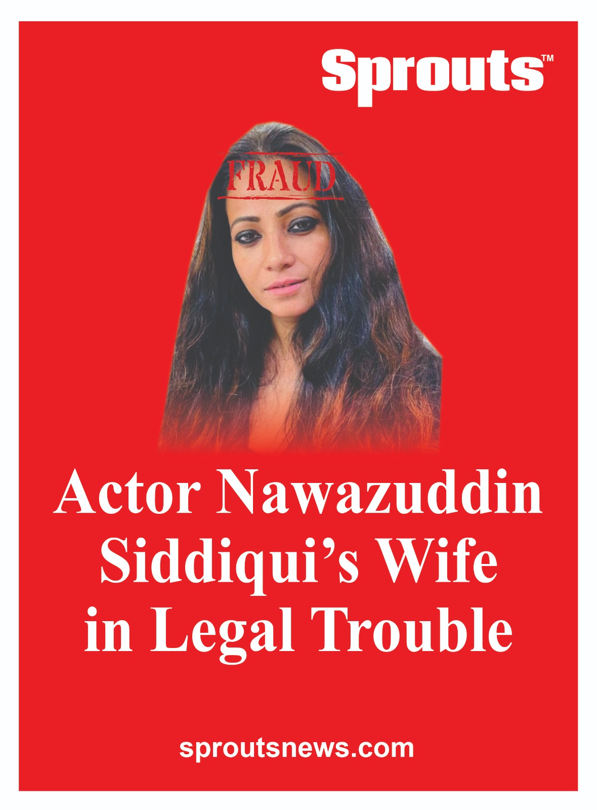 Actor Nawazuddin Siddiquis Wife in Legal Trouble