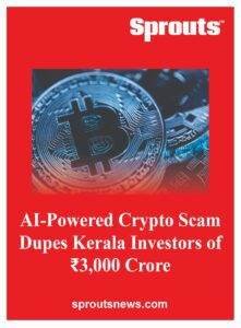 AI Fueled Keralas Biggest Crypto Fraud