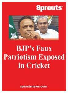 BJPs Faux Patriotism Exposed in Cricket