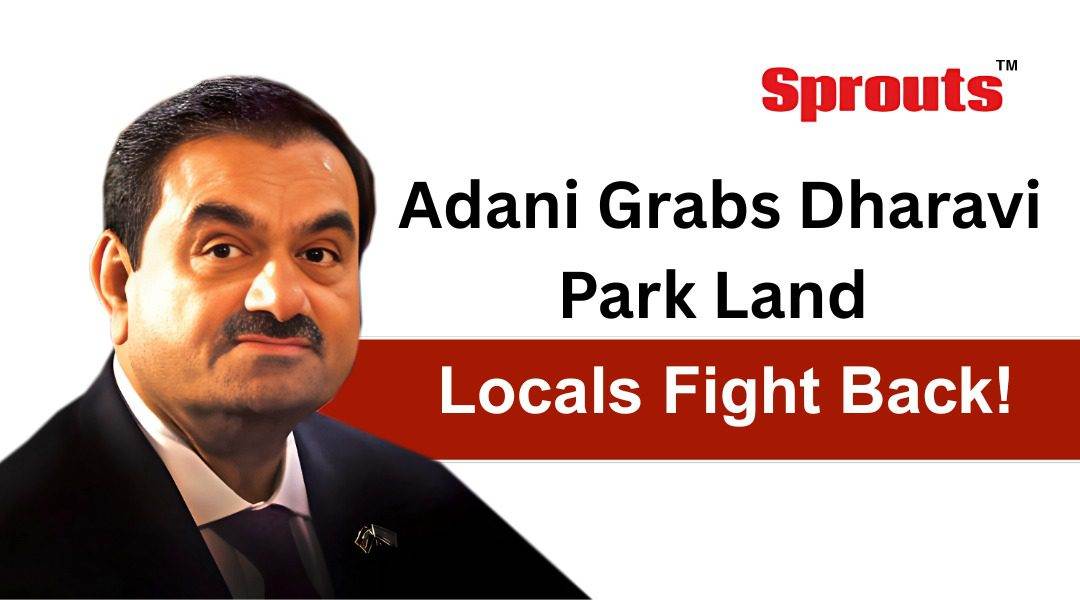 Adani Group grabs Dharavi nature park sparks outrage