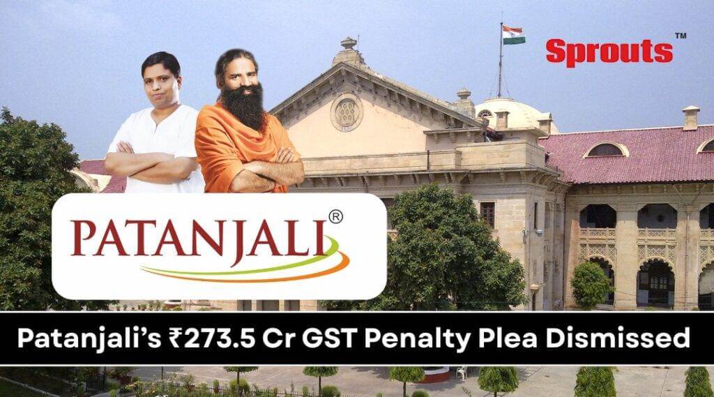 Patanjalis GST Penalty Plea Rejected by Court