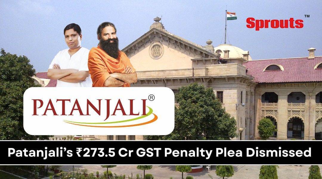 Patanjalis GST Penalty Plea Rejected by Court