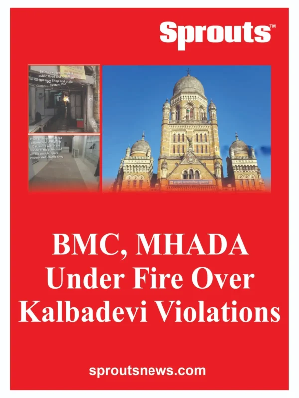 BMC, MHADA Under Fire Over Kalbadevi Violations.