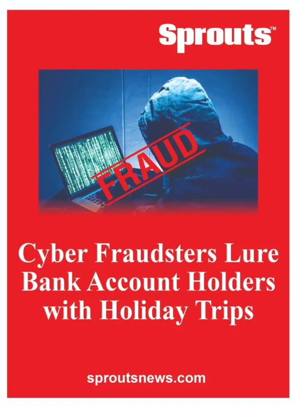 Cyber Fraudsters Lure Bank Account Holders with Holiday Trips