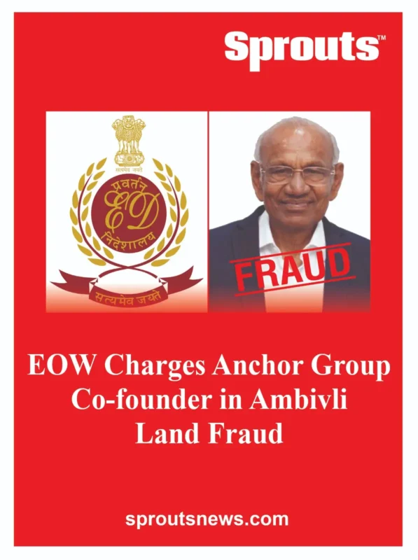 EOW Charges Anchor Group Co-founder in Ambivli Land Fraud
