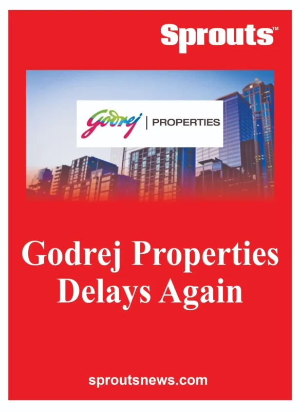Godrej Properties Delays Again