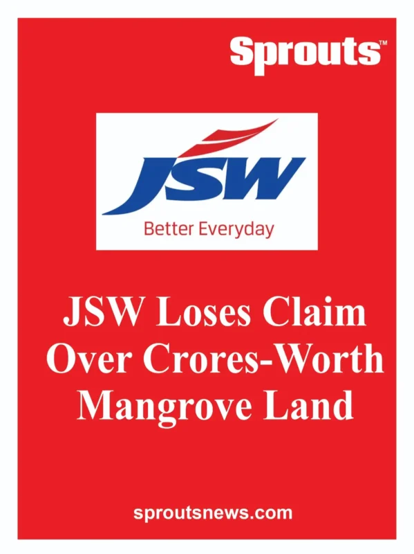 JSW Loses Claim Over Crores-Worth Mangrove Land