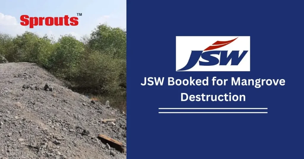 JSW Steel Booked for Mangrove Destruction gets FIR