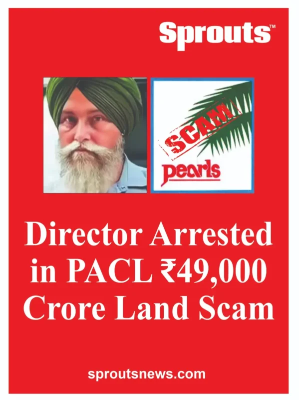 PACL Director Gurnam Singh Arrested in Shocking ₹49000 Cr Land Scam.