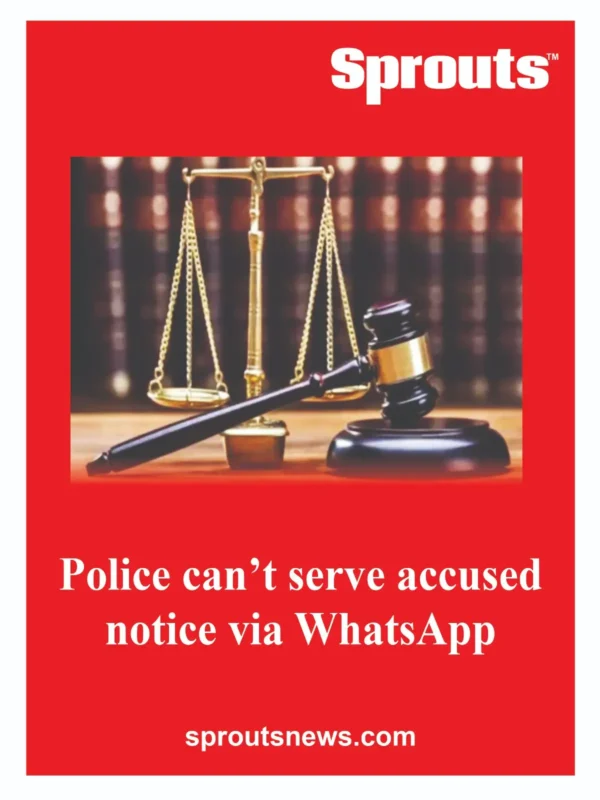 Police can't serve accused notice via WhatsApp