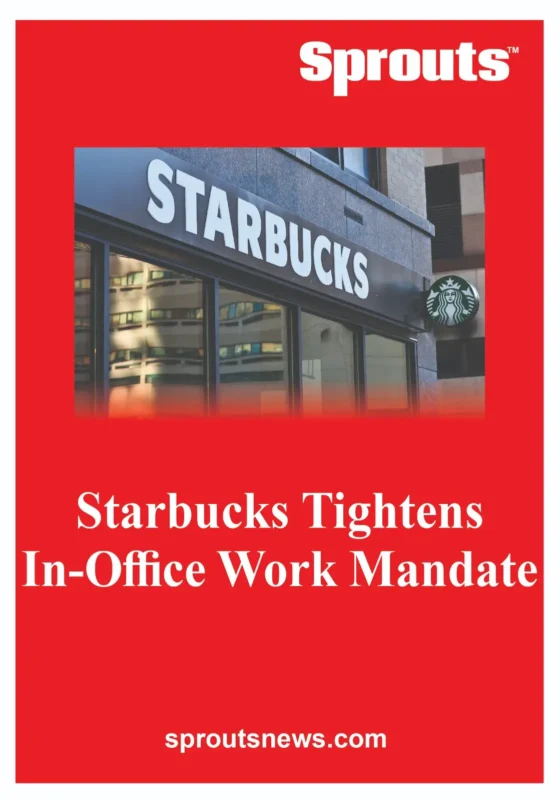 Starbucks Tightens In-Office Work Mandate