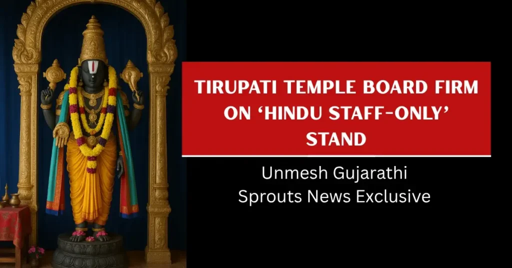 Tirupati Temple Board Sparks Controversy Over Hindu Only Staff Policy.