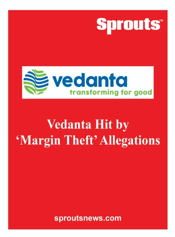 Vedanta Hit by ‘Margin Theft’ Allegations