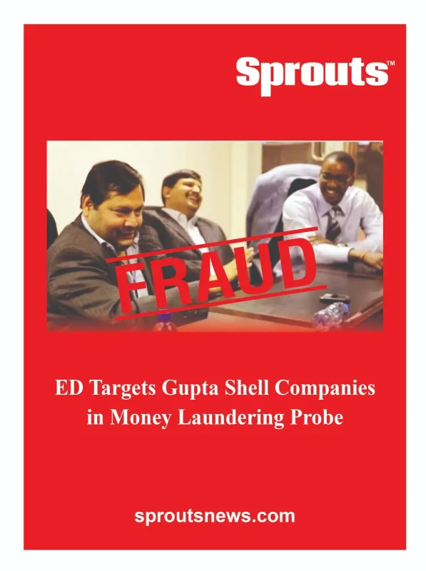 ED Targets Gupta Shell Companies in Money Laundering Probe