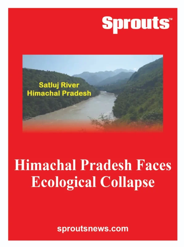 Himachal Pradesh Faces Ecological Collapse