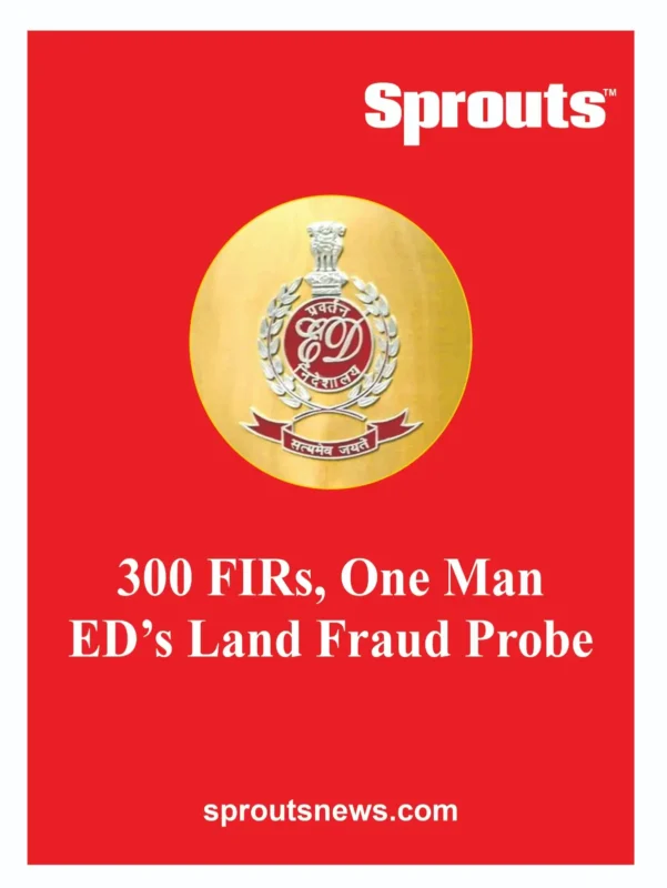ED Targets Gyan Chand Agarwal in 300 FIR Man in Land Mafia