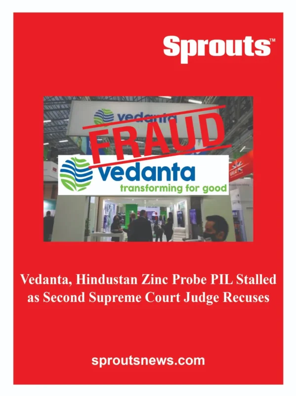 Vedanta, Hindustan Zinc Probe PIL Stalled as Second Supreme Court Judge Recuses.