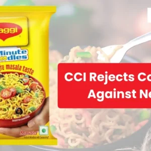 CCI Rejects Complaint Against Nestlé Over Maggi Sauce