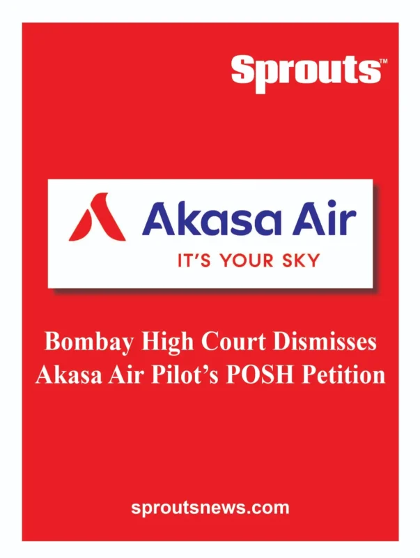 Bombay High Court Dismisses Akasa Air Pilot POSH Petition