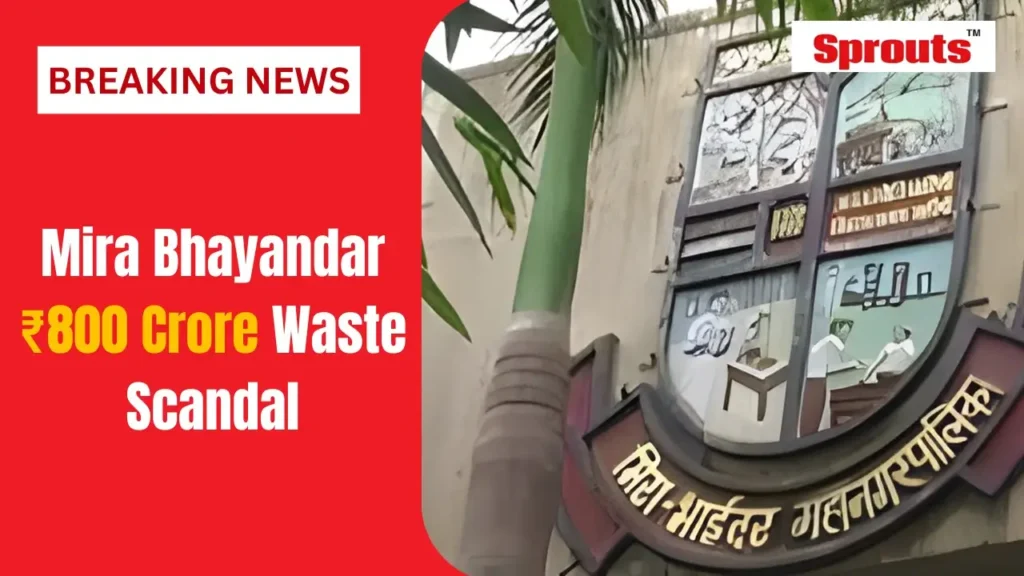 Mira Bhayandar ₹800 crore waste management scam exposes