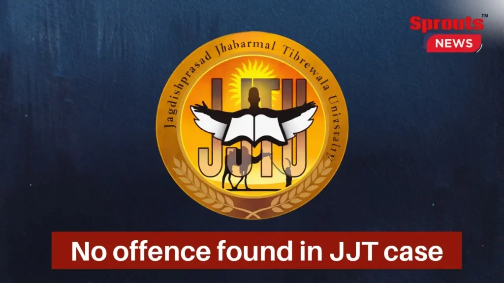 JJT University case sees a major twist as police find the FIR against Sagar Kachhawa baseless.