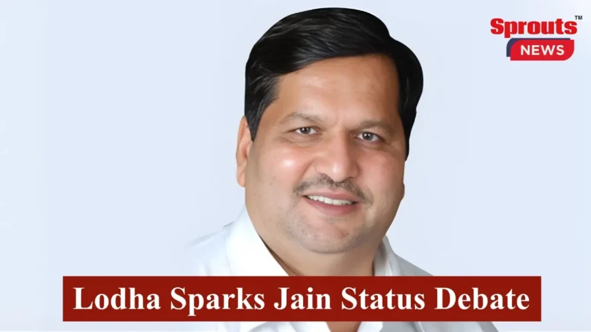 Jain minority status has gained attention following remarks by Minister Mangal Prabhat Lodha.