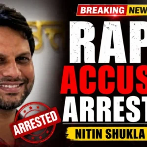 Nitin Shukla arrested in Mumbai after a woman’s complaint alleging exploitation.
